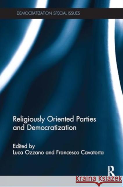 Religiously Oriented Parties and Democratization Luca Ozzano Francesco Cavatorta 9781032928548 Routledge - książka