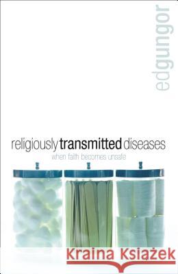 Religiously Transmitted Diseases: Finding a Cure When Faith Doesn't Feel Right Gungor, Ed 9781599510019 Nelson Ignite - książka