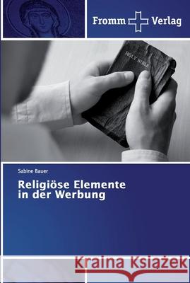 Religiöse Elemente in der Werbung Bauer, Sabine 9786138353676 Fromm Verlag - książka