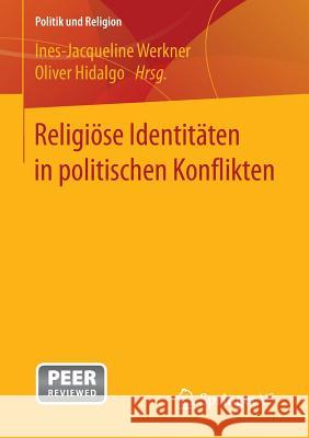 Religiöse Identitäten in Politischen Konflikten Werkner, Ines-Jacqueline 9783658117924 Springer vs - książka