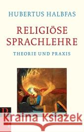 Religiöse Sprachlehre : Theorie und Praxis Halbfas, Hubertus 9783843602068 Patmos - książka