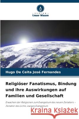 Religiöser Fanatismus, Bindung und ihre Auswirkungen auf Familien und Gesellschaft De Ceita José Fernandes, Hugo 9786206841173 Verlag Unser Wissen - książka