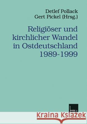 Religiöser Und Kirchlicher Wandel in Ostdeutschland 1989-1999 Pollack, Detlef 9783810024770 Vs Verlag Fur Sozialwissenschaften - książka