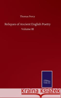 Reliques of Ancient English Poetry: Volume III Thomas Percy 9783752507539 Salzwasser-Verlag Gmbh - książka