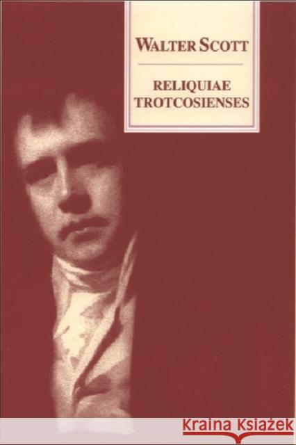 Reliquiae Trotcosienses: Or, the Gabions of the Late Jonathan Oldbuck Esq. of Monkbarns Scott, Walter 9780748620722 Edinburgh University Press - książka