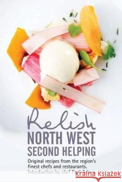 Relish North West Second Helping: Original recipes from the region's finest chefs and venues Peters, Duncan L. 9780993467844 Relish Publications - książka