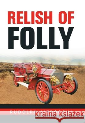 Relish of Folly Rudolph Altrocchi 9781664148543 Xlibris Us - książka