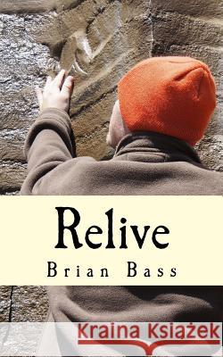 Relive Brian Bass 9781511599887 Createspace Independent Publishing Platform - książka