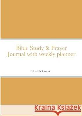 Relles Bible Study & Prayer Journal with planner: By Charelle Gordon Charelle Gordon 9781678137557 Lulu.com - książka