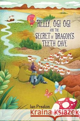 Relly, Ogi Ogi and the Secret of Dragon's Teeth Cave Ian Preston Laura Wood 9781781329245 Silverwood Books - książka