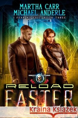 Reload Faster: An Urban Fantasy Action Adventure Michael Anderle Martha Carr 9781642022629 Lmbpn Publishing - książka