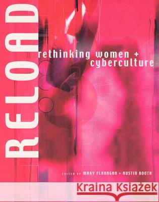 Reload: Rethinking Women + Cyberculture Mary Flanagan (Sherman Fairchild Distinguished Professor in Digital Humanities; Professor, Film and Media Studies, Dartm 9780262561501 MIT Press Ltd - książka