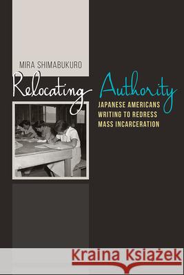 Relocating Authority: Japanese Americans Writing to Redress Mass Incarceration  9781607324003 Not Avail - książka