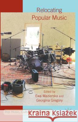 Relocating Popular Music Ewa Mazierska Georgina Gregory 9781137463371 Palgrave MacMillan - książka