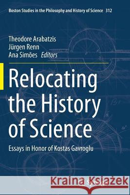 Relocating the History of Science: Essays in Honor of Kostas Gavroglu Arabatzis, Theodore 9783319349350 Springer - książka