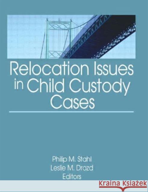 Relocation Issues in Child Custody Cases Philip Michael Stahl Leslie M. Drozd 9780789035349 Haworth Press - książka