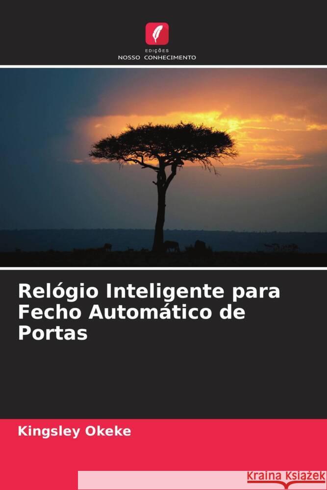 Relógio Inteligente para Fecho Automático de Portas Okeke, Kingsley 9786205118733 Edições Nosso Conhecimento - książka