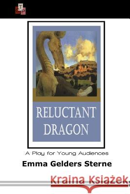 Reluctant Dragon: A Play for Young Audiences Emma Gelder 9781508997047 Createspace - książka