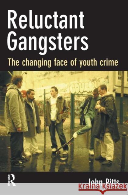 Reluctant Gangsters : The Changing Face of Youth Crime John Pitts 9781843923657  - książka