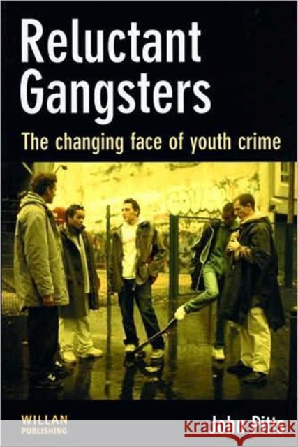 Reluctant Gangsters: The Changing Face of Youth Crime Pitts, John 9781843923664 WILLAN PUBLISHING - książka