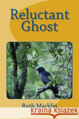 Reluctant Ghost Mrs Ruth Lorraine Macklin 9781466464902 Createspace - książka