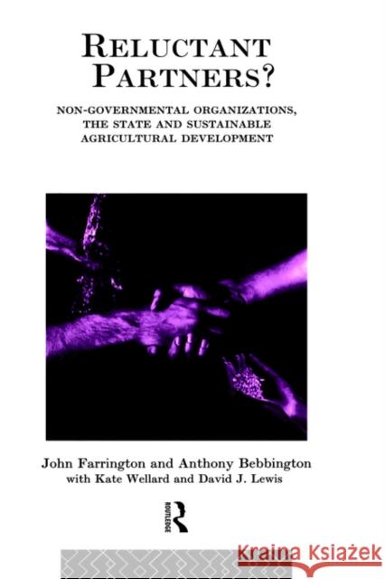 Reluctant Partners? Non-Governmental Organizations, the State and Sustainable Agricultural Development John Farrington J. Farrington Anthony Bebbington 9780415088435 Routledge - książka