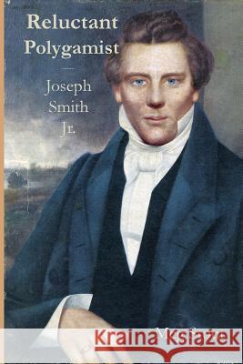 Reluctant Polygamist: Joseph Smith Jr. Meg Stout 9781987413113 Createspace Independent Publishing Platform - książka