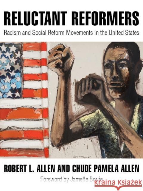 Reluctant Reformers: Racism and Social Reform Movements in the United States Robert L. Allen Chude Pamela Allen Jamelle Bouie 9781682192788 OR Books - książka