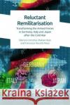 Reluctant Remilitarisation Francesco Niccolo Moro 9781474467278 Edinburgh University Press