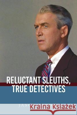 Reluctant Sleuths, True Detectives Jason Jacobs 9781438492230 State University of New York Press - książka
