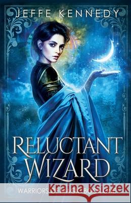 Reluctant Wizard Jeffe Kennedy 9781958679784 Jeffe Kennedy - książka