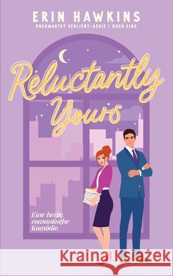Reluctantly Yours: German Edition Erin Hawkins Melanie Reichert 9781968243067 Erin Hawkins Books LLC - książka