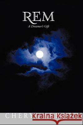 Rem: A Dreamer's Gift Abbott, Cheryl 9781475917017 iUniverse.com - książka