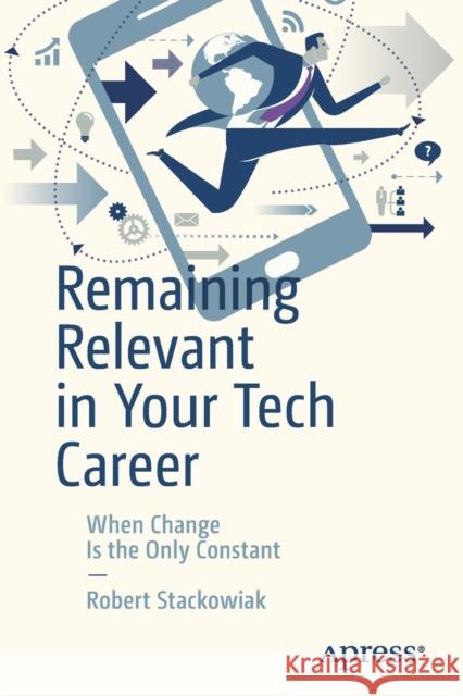 Remaining Relevant in Your Tech Career: When Change Is the Only Constant Stackowiak, Robert 9781484237021 Apress - książka