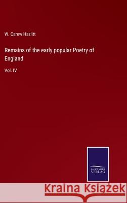 Remains of the early popular Poetry of England: Vol. IV W. Carew Hazlitt 9783752555196 Salzwasser-Verlag - książka