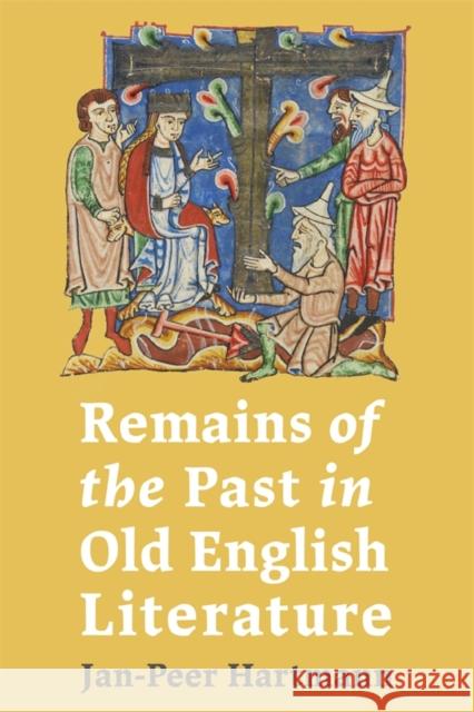 Remains of the Past in Old English Literature Jan-Peer Hartmann 9781843847366 Boydell & Brewer - książka