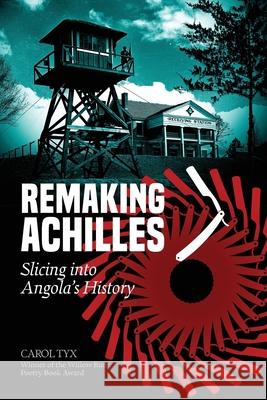 Remaking Achilles: Slicing into Angola's History Carol Tyx 9780999491522 Hidden River - książka