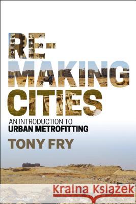 Remaking Cities: An Introduction to Urban Metrofitting Tony Fry 9781474224154 Bloomsbury Academic - książka