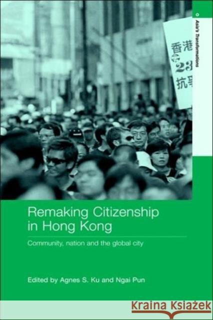 Remaking Citizenship in Hong Kong: Community, Nation and the Global City Ku, Agnes S. 9780415332095 Routledge - książka