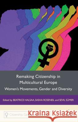Remaking Citizenship in Multicultural Europe: Women's Movements, Gender and Diversity Halsaa, B. 9780230276284 Palgrave MacMillan - książka