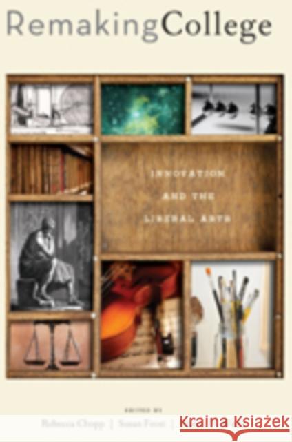 Remaking College: Innovation and the Liberal Arts Chopp, Rebecca; Frost, Susan; Weiss, Daniel H. 9781421419787 John Wiley & Sons - książka