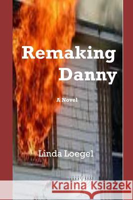 Remaking Danny Linda Loegel 9781099470875 Independently Published - książka