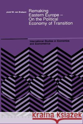 Remaking Eastern Europe — On the Political Economy of Transition J.M. Van Brabant 9789401067959 Springer - książka
