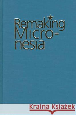 Remaking Micronesia David L. Hanlon 9780824818944 University of Hawaii Press - książka