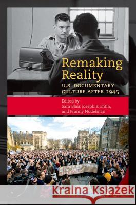Remaking Reality: U.S. Documentary Culture After 1945 Sara Blair Joseph B. Entin Franny Nudelman 9781469638690 University of North Carolina Press - książka