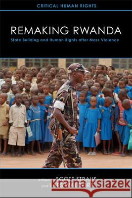 Remaking Rwanda: State Building and Human Rights After Mass Violence Straus, Scott 9780299282646 University of Wisconsin Press - książka