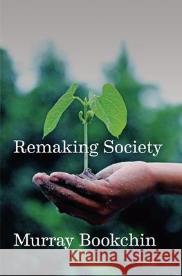 Remaking Society: A New Ecological Politics Bookchin, Murray 9781849354424 AK Press - książka