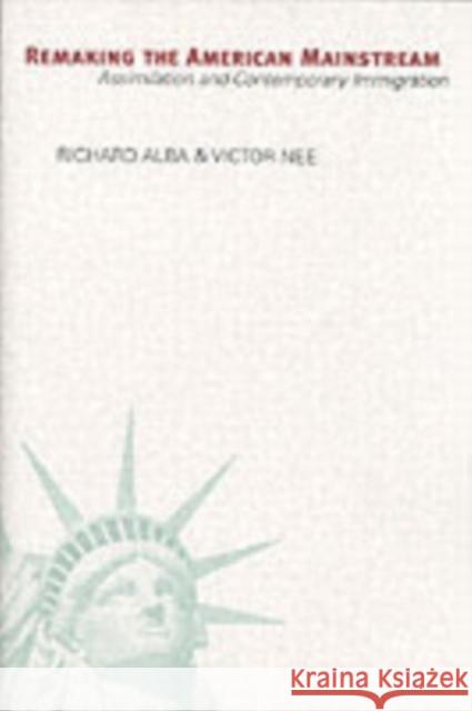 Remaking the American Mainstream: Assimilation and Contemporary Immigration (Revised) Alba, Richard 9780674018136 Harvard University Press - książka