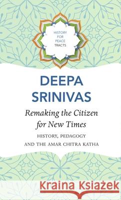 Remaking the Citizen for New Times - History, Pedagogy and the Amar Chitra Katha Deepa Sreenivas 9781803092874 Seagull Books London Ltd - książka