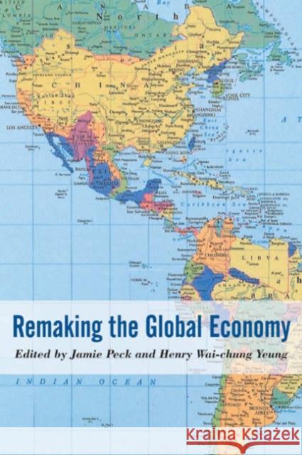 Remaking the Global Economy: Economic-Geographical Perspectives Peck, Jamie 9780761948971 Sage Publications - książka